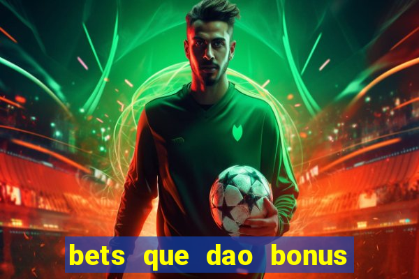 bets que dao bonus no cadastro sem deposito